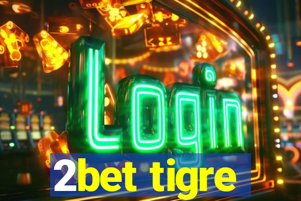 2bet tigre